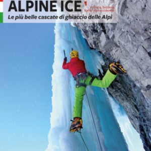 Guida Alpine Ice VOL.1 Le più belle cascate di ghiaccio delle Alpi